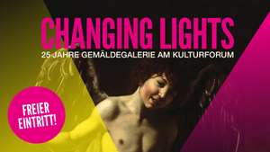 [Lokal Berlin] GRATIS Eintritt: Changing Lights: 25 Jahre Gemäldegalerie mit Jubiläumsfest am 18. November 2023