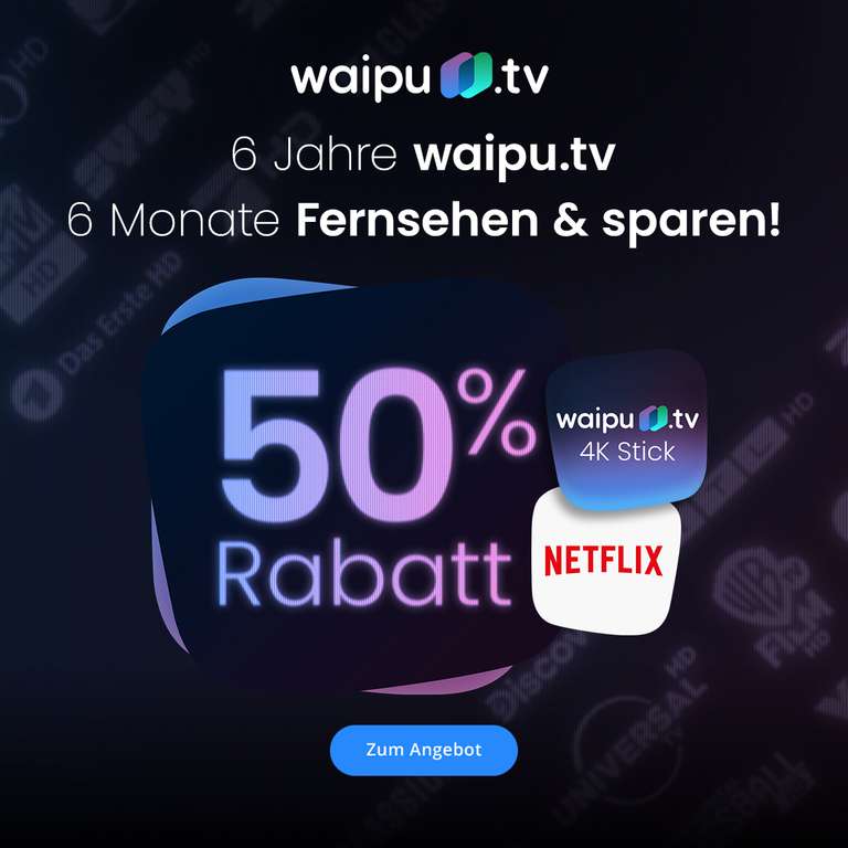 Waipu.tv Geburtstag: 50% Rabatt für 6 Monate | Perfect Plus für 6,50€ mtl.  | mit 4K Stick für 8€ mtl. | mit Netflix für 12,25€ mtl. | mydealz | Streaming Guthaben