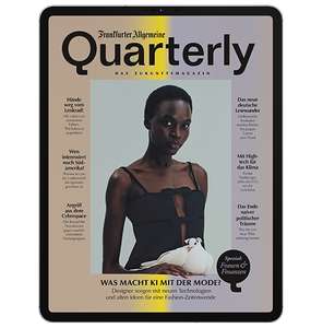 FAZ Quarterly Magazin 1 Jahr kostenlos digital / 12€ gedruckt