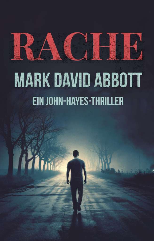 Gratis-eBook: „Rache“ (John-Hayes-Thriller, Band 1) von Mark David Abbott für 0 € bei Amazon Kindle