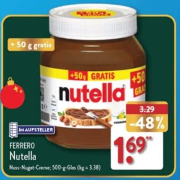 Aldi Nord : 500g Nutella ( Kilo 3.38€), damit 50g mehr zum Aldi Süd Angebot