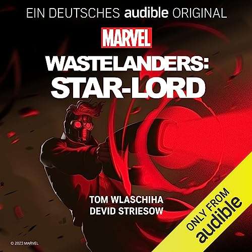 [amazon / audible] Ab 28.6.: Marvel's Wastelanders: Star-Lord | German Edition | Sprecher: Tom Wlaschiha, Devid Striesow u.a.