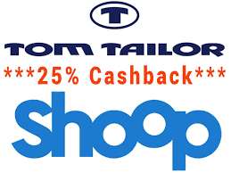 Tom Tailor & Shoop 25% Cashback + 10€ Shoop-Gutschein (99€ MBW)+ 30% Rabatt auf ausgewählte Artikel