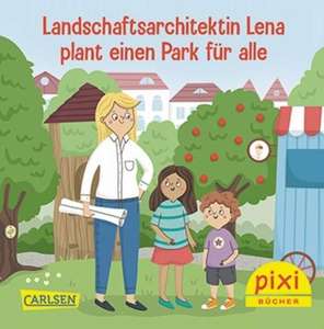 Pixi-Buch „Landschaftsarchitektin Lena plant einen Park für alle“ kostenlos bestellen