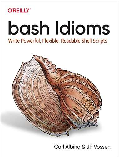 O'Reilly - bash Idioms | Write Powerful, Flexible, Readable Shell Scripts