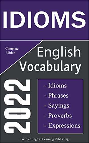 English Idioms Vocabulary 2022 Complete Edition: Speak like a Well-Educated Native (PEL Publishing, Englisch, eBook, Amazon)