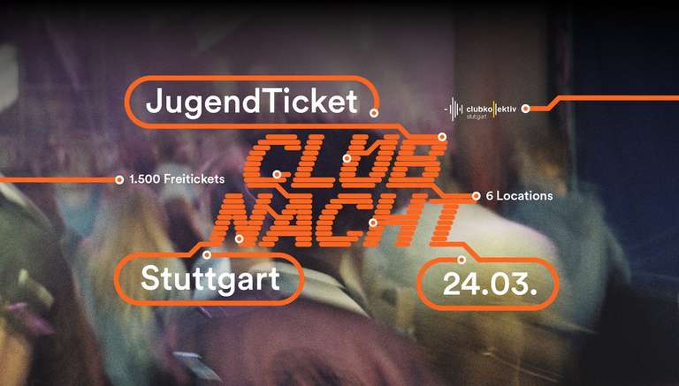 [Für JugendTicketBW Besitzer!] Clubeintritt für sechs Stuttgarter Clubs am 24.03. kostenlos