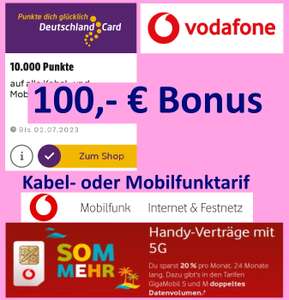[DeutschlandCard + Vodafone] Jetzt 10.000 Punkte bei DeutschlandCard (100 €) für Online-Abschluss eines Vodafone Kabel- oder Mobilfunktarifs