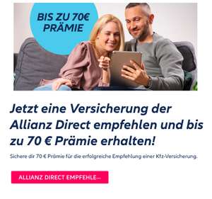Allianz Direct Freundschaftswerbung: 70€ Prämie für Weiterempfehlen KFZ-Versicherung, Werber beliebig (muss kein Kunde sein)