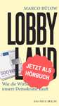 Lobbyland als Hörbuch gratis - Wie die Wirtschaft unsere Demokratie kauft