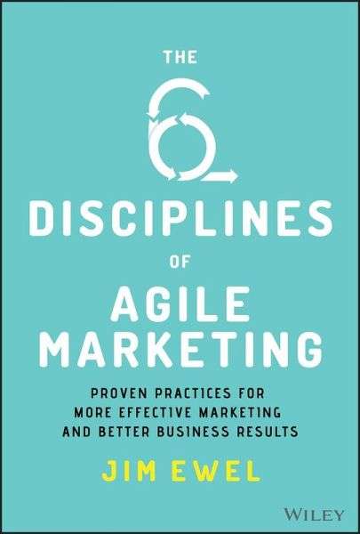 [tradepub] "The Six Disciplines of Agile Marketing" von Jim Ewel (eBook, engl.)