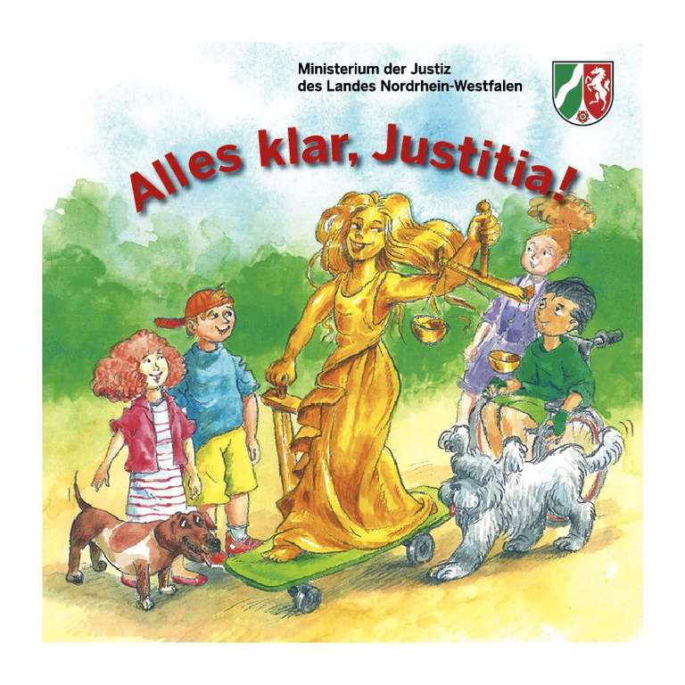 [Ministerium der Justiz NRW] Kinderbuch: Alles klar, Justitia / kleine Justizgeschichten für Kinder + Malbuch / gratis bestellen o. Download