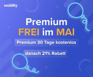 Seobility Premium 30 Tage lang kostenlos | 21% Rabatt im Anschluss | SEO Tool für besseres Ranking