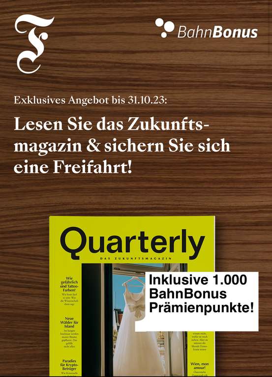 1000 BahnBonus Punkte für 48€ durch 4 Ausgaben F.A.Z. Quarterly Magazin (12 Monate)