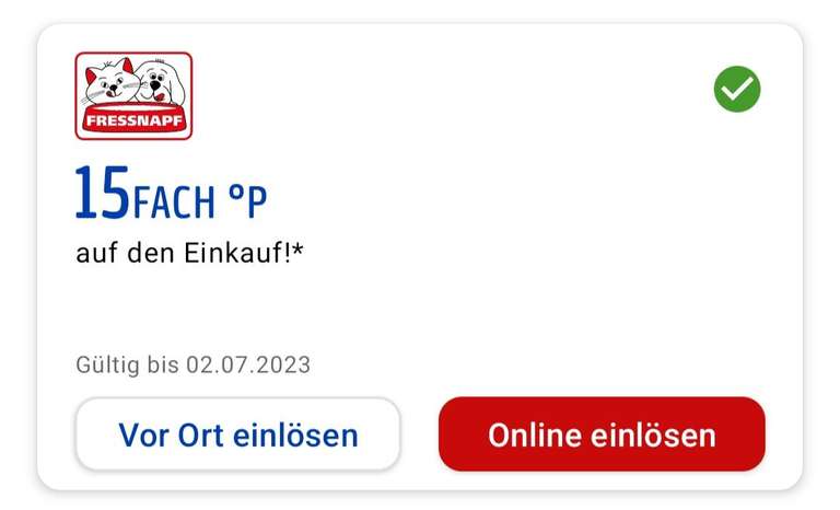 Fressnapf 15Fach °Payback Punkte auf den Einkauf ab 2 Euro, in der Payback App nachsehen, eventuell personalisiert bis zum 02.07
