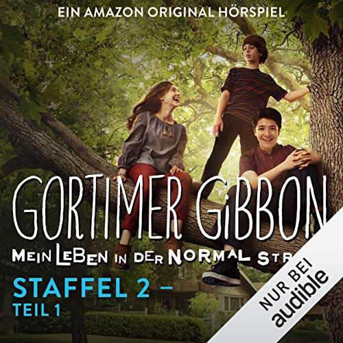 [Audible Hörspiel] Gortimer Gibbon: Mein Leben in der Normal Street - Staffel 1 + 2 kostenlos, komplette Serie