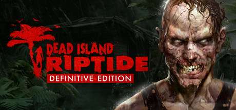 Dead Island: Riptide Definitive Edition kostenlos bei Steam