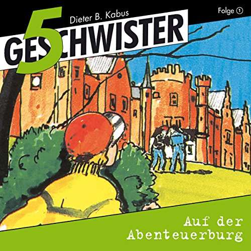 [thalia / bücher.de] 5 Geschwister - Folge 1: Auf der Abenteuerburg (gratis Hörbuch-Download für Kinder ab 8 J.)