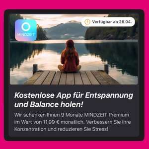 [Telekom Magenta Moments] 9 Monate MINDZEIT Premium kostenlos | App für Entspannung und Balance ab 26.04.