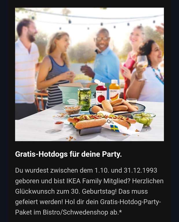 [Local] Ikea Braunschweig Gratis ein Hotdog-Party-Paket für Leute die 30 Jahre werden zwischen dem 1.10. und 31.12.23