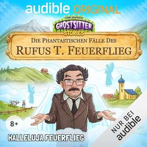 [amazon / audible] Die phantastischen Fälle des Rufus T. Feuerflieg gratis - aktuell Folge 21 "Halleluja Feuerflieg" (Hörbuch für Kinder)