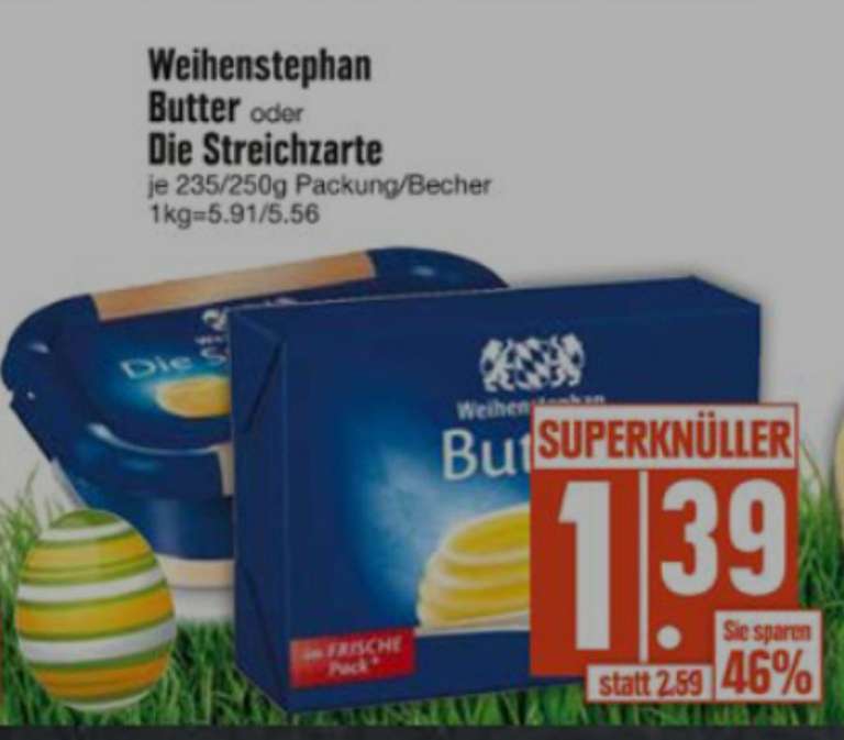 Weihenstephan Butter 250 gr 1'39€ [Edeka Süd]