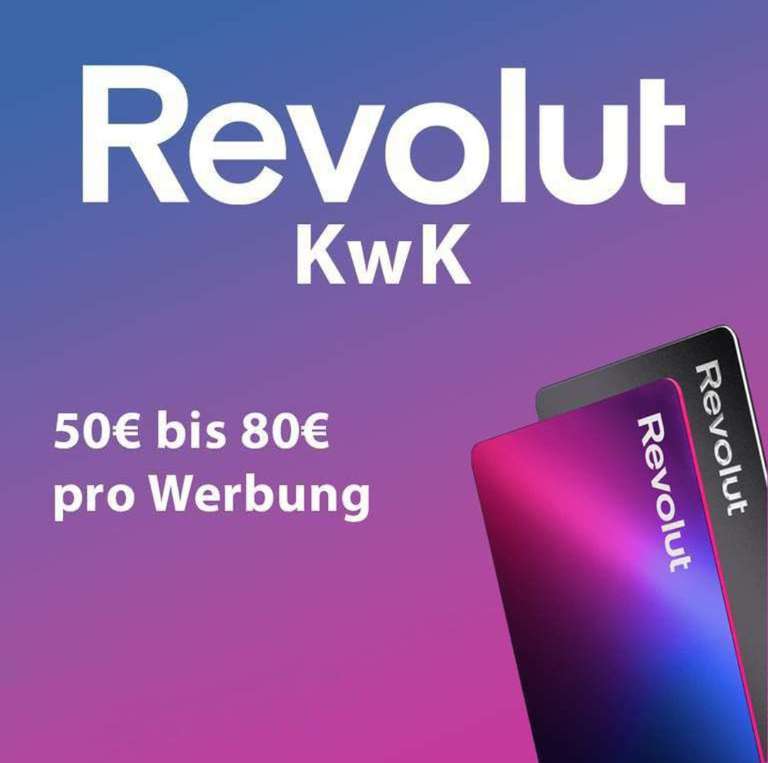 Revolut KwK - Freunde werben Freunde - 50€ bis 80€ Prämie für den Werber (personalisiert) – Kostenloses schufafreies Girokonto – Debitcard