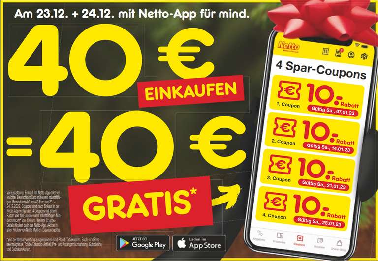[Netto MD am 23.12. + 24.12.] Mit Netto App/DeutschlandCard für mind. 40€ einkaufen u. 4x 10€ App Coupons mit 40€ MEW erhalten