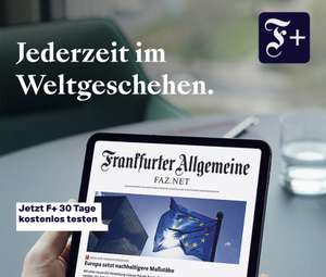 FAZ / Frankfurter Allgemeine Zeitung / F+ 30 Tage kostenlos