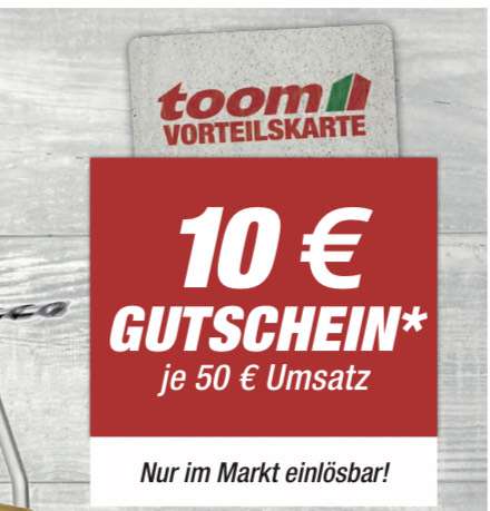 [Toom] 10€ Gutschein je 50€ Umsatz mit Toom Vorteilskarte