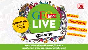 GEOlino Live@home 2.Online Mitmachkonzert für Kids Gratis am 30.08.20 ab 17.00 im Online-Player (mit Unterstützung der DB & UNICEF)