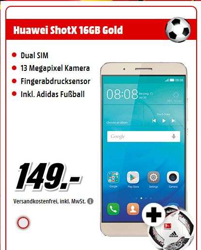 [Mediamarkt] Huawei ShotX Gold [LTE, 5.2 Zoll FHD-Dis­play, 1.5GHz Oct­a­Co­re-CPU, 13MP Ka­me­ra, An­dro­id™ 5.1.1] inc. Adidas Fußball für 149,-€ Versandkostenfrei