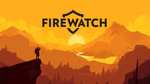 [PSN Store] Firewatch (Metacritic 81 / 7,2) - PS4 & PS5 für 5,99€