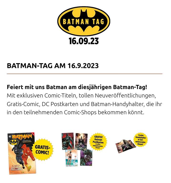 [BATMAN-TAG Lokale Comic Shops] Am 16.9.2023 in teilnehmenden Comic Shops Gratis-Comic, DC Postkarten und Batman-Handyhalter Gratis