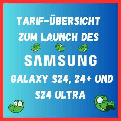Tarif-Übersicht zum Launch des Samsung Galaxy S24, S24+ und S24 Ultra | alle Geräte mit Speicherupgrade