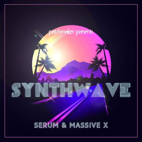 Synthwave for Serum & Massive X von Patchmaker - Preset-Pack/Soundbank für 31 Tage kostenlos