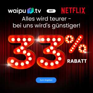 Waipu.tv Perfect Plus + Netflix (Basis, Standard oder Premium) ab 13,06€ pro Monat / max. 12 Monaten / mtl. kündbar