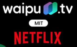 waipu.tv mit Netflix ab 8 €/Monat - 50% Rabatt für 12 Monate, monatlich kündbar