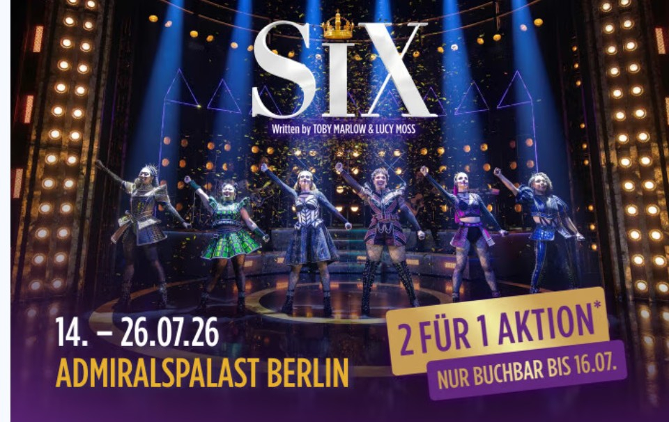 [Berlin] SIX THE MUSICAL 2:1 Aktion für alle Preiskategorien (personalisiert via Newsletter)