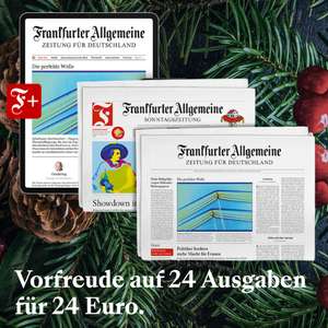 24 Ausgaben Frankfurter Allgemeine Zeitung (F.A.Z.) und Frankfurter Allgemeine Sonntagszeitung (F.A.S.) (digital oder print) für 24 €