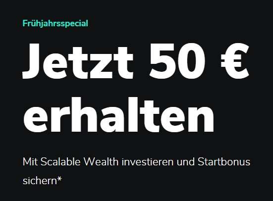[Scalable Capital | Wealth] Konto / Depot mit 50€ Startguthaben + 50€ KwK Prämie für Neukunden