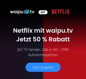 Netflix mit waipu.tv Jetzt 50 % Rabatt